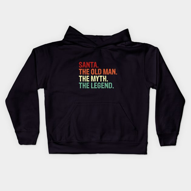 Santa. The Old Man. The Myth. The Legend. Kids Hoodie by geekandgamerstore